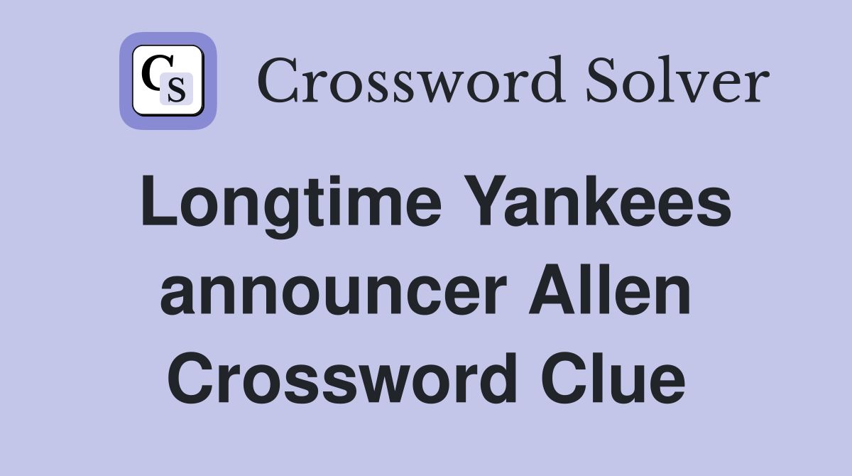 Longtime Yankees announcer Allen Crossword Clue