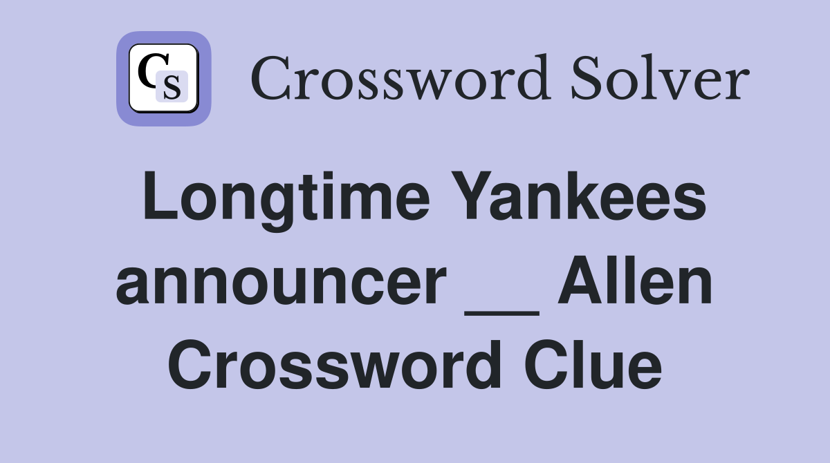 Longtime Yankees announcer __ Allen Crossword Clue