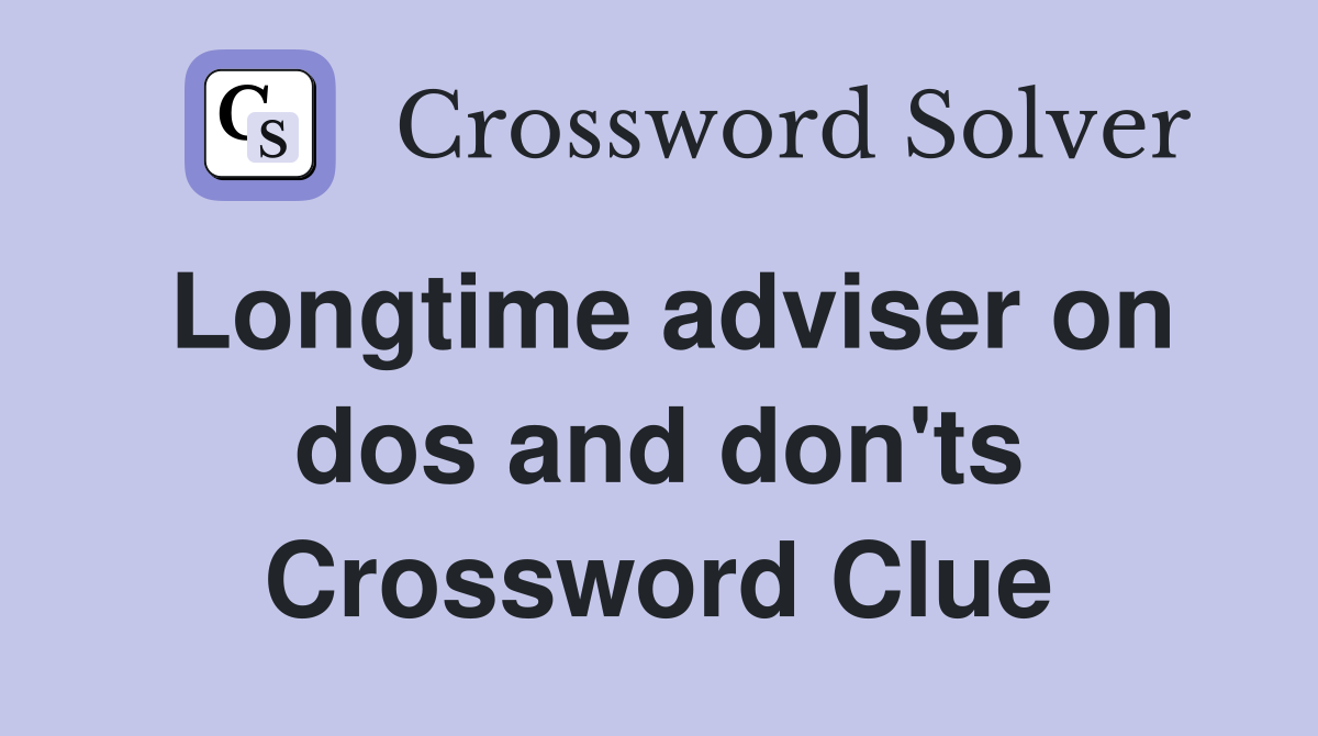 Longtime adviser on dos and don'ts Crossword Clue