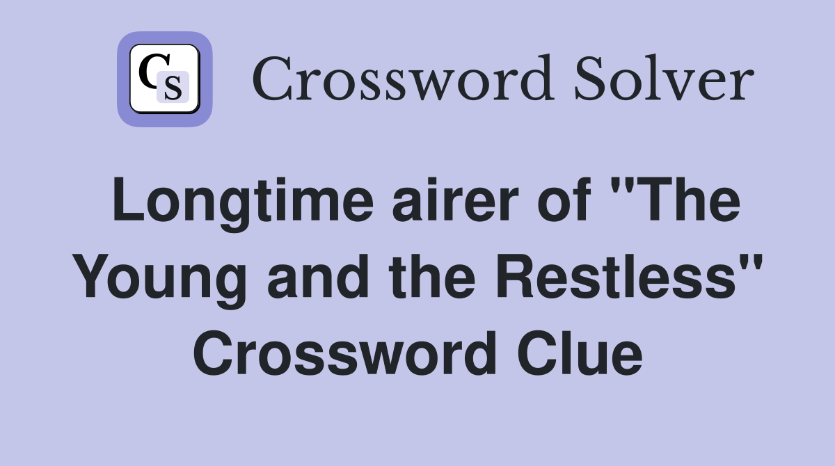 Longtime airer of "The Young and the Restless" Crossword Clue