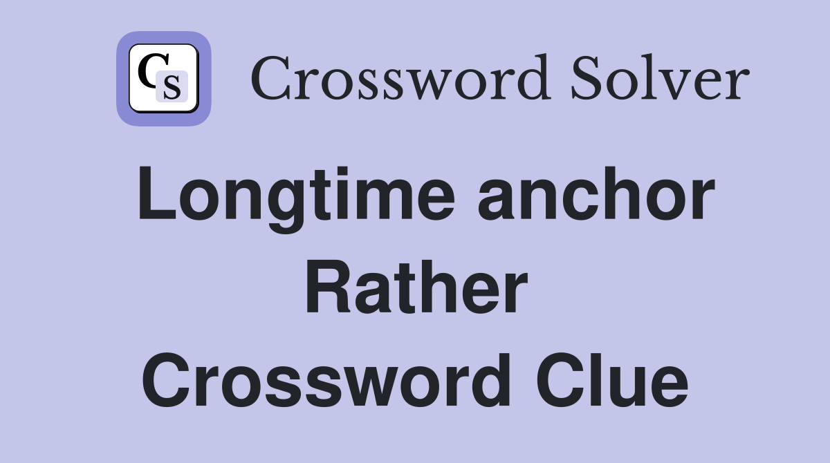 Longtime anchor Rather Crossword Clue