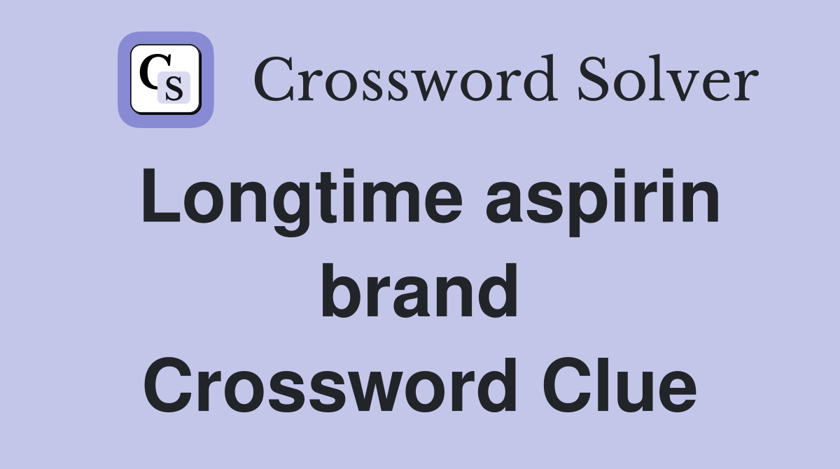 Longtime aspirin brand Crossword Clue