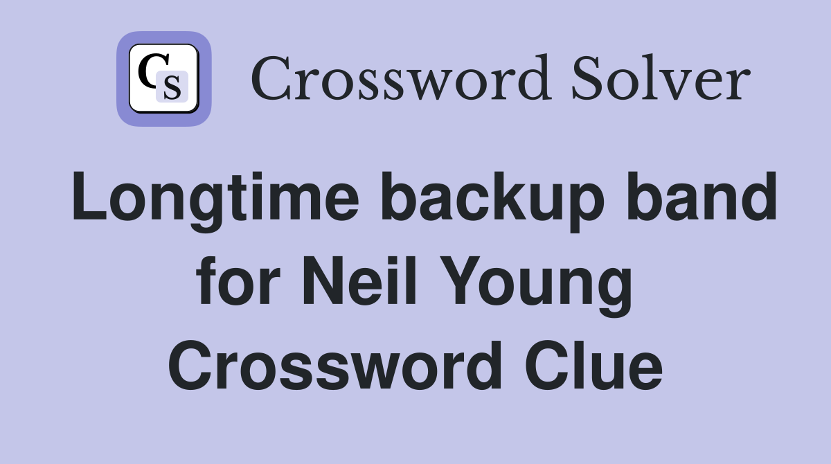 Longtime backup band for Neil Young Crossword Clue