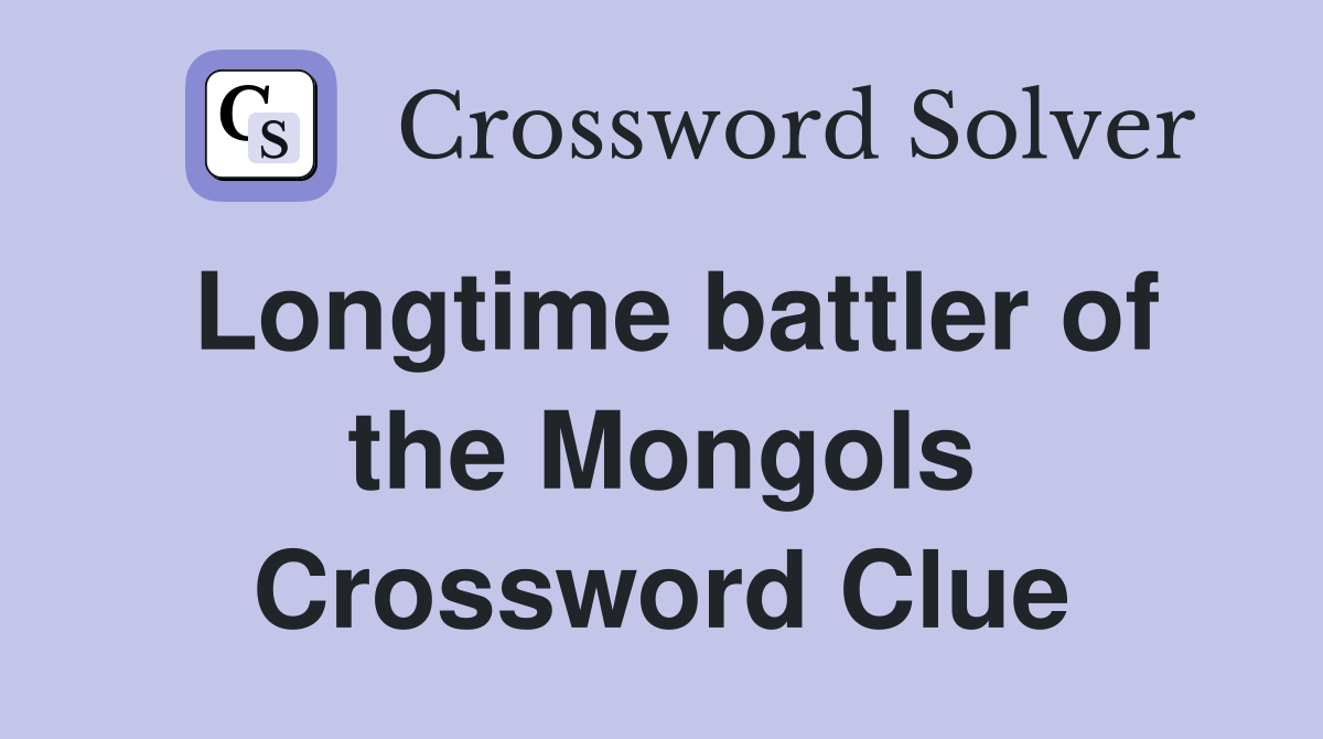 Longtime battler of the Mongols Crossword Clue