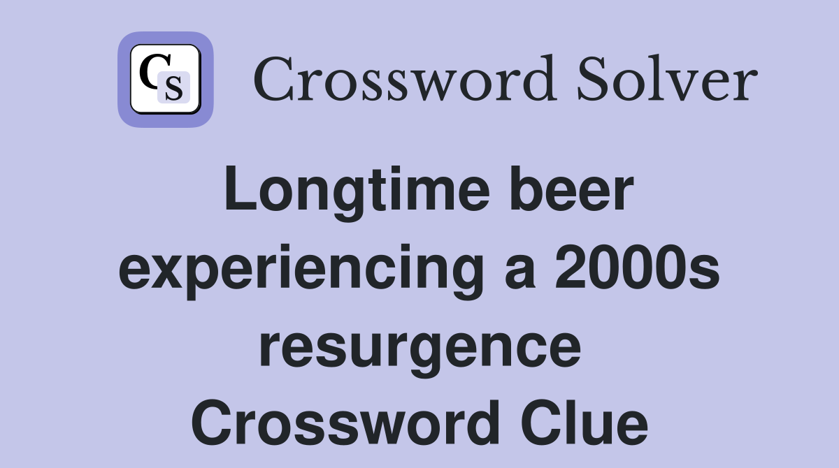 Longtime beer experiencing a 2000s resurgence Crossword Clue