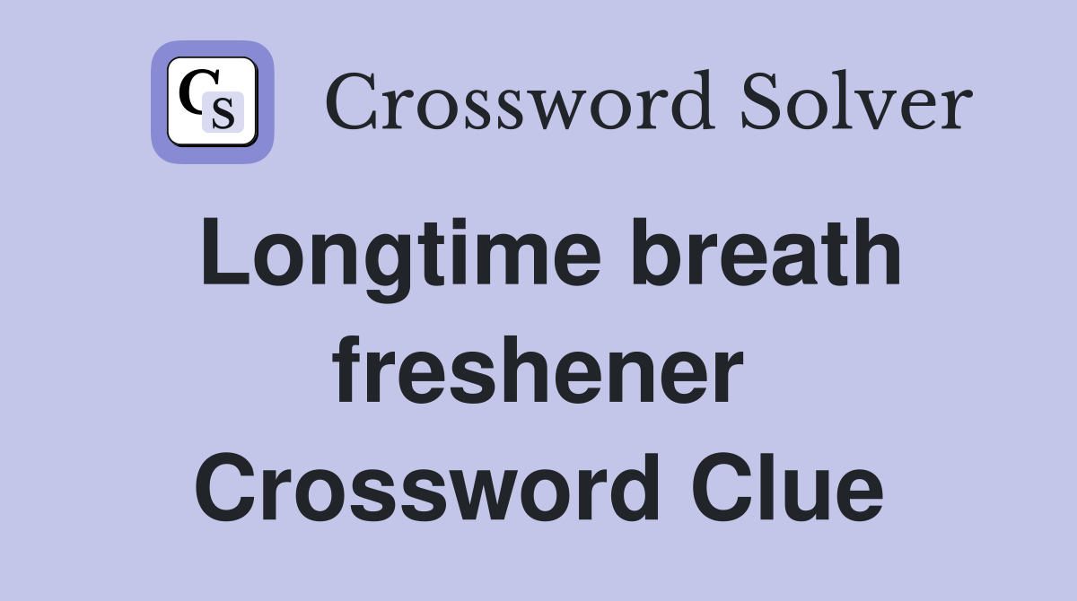 Longtime breath freshener Crossword Clue