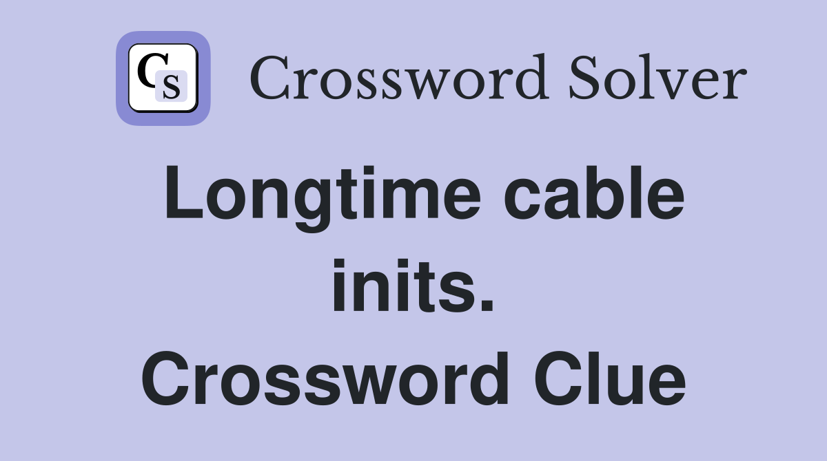 Longtime cable inits. Crossword Clue