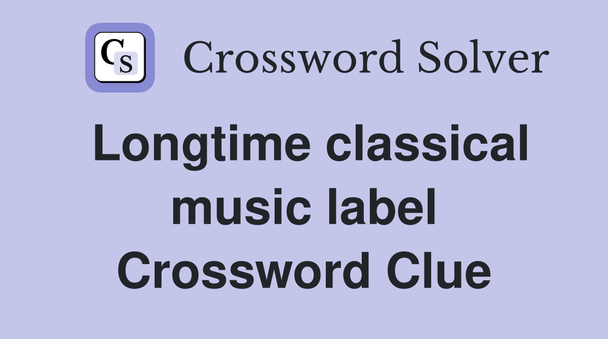 Longtime classical music label Crossword Clue