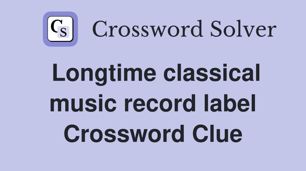 Longtime classical music record label Crossword Clue