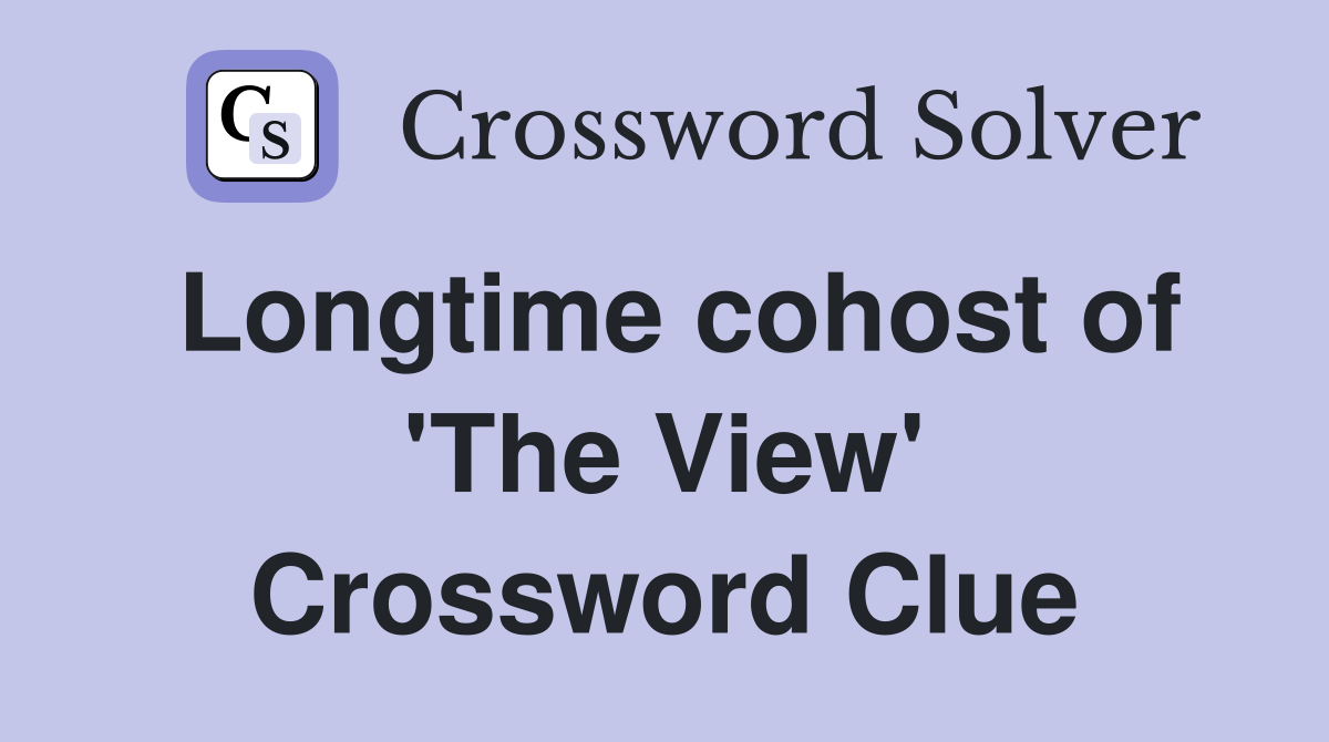 Longtime cohost of 'The View' Crossword Clue