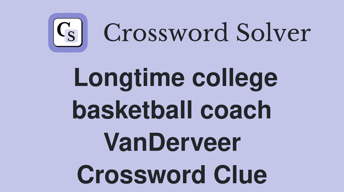 Longtime college basketball coach VanDerveer Crossword Clue
