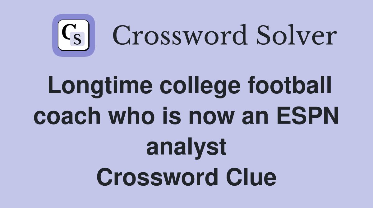 Longtime college football coach who is now an ESPN analyst Crossword Clue