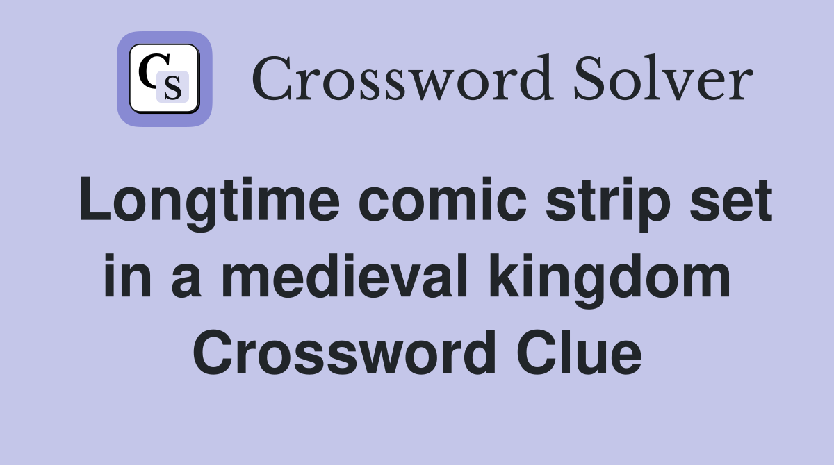 Longtime comic strip set in a medieval kingdom Crossword Clue