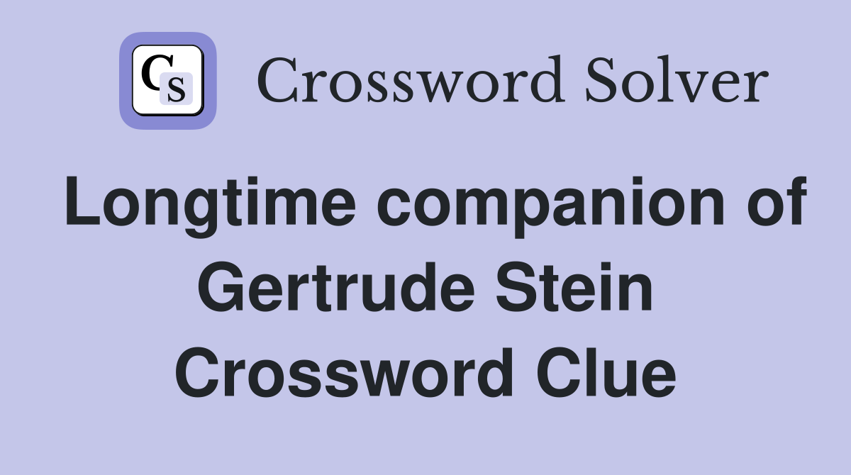 Longtime companion of Gertrude Stein Crossword Clue