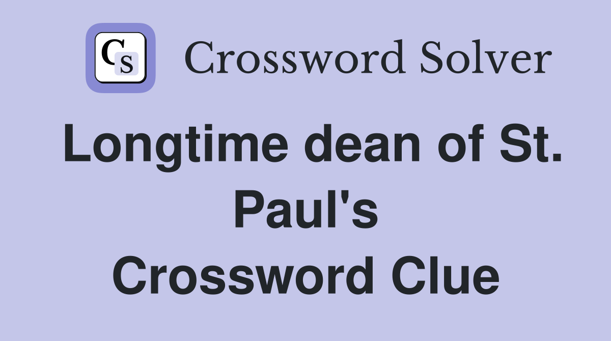 Longtime dean of St. Paul's Crossword Clue