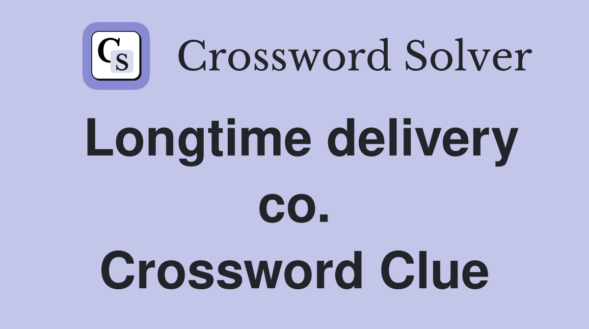 Longtime delivery co. Crossword Clue
