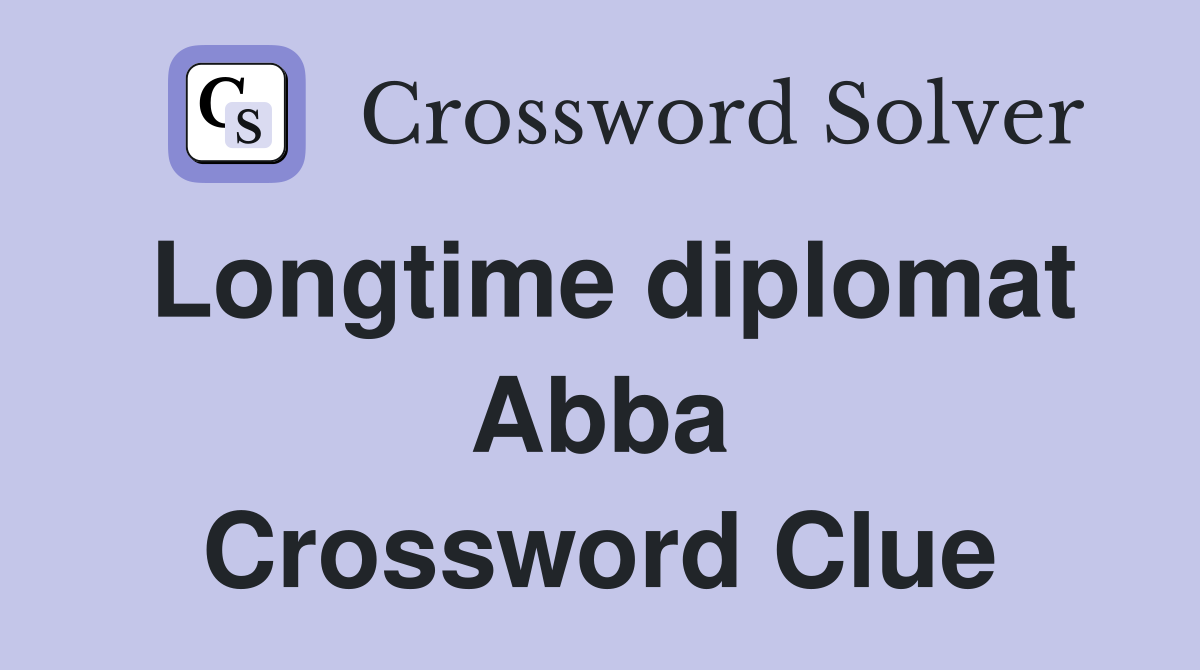 Longtime diplomat Abba Crossword Clue