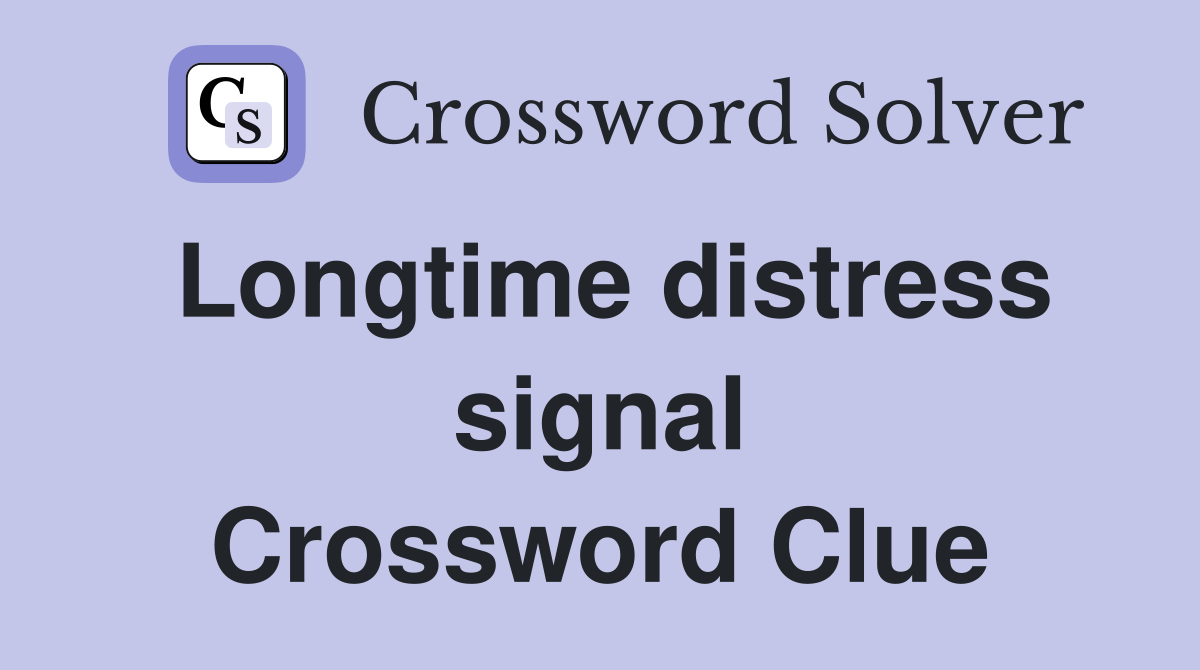 Longtime distress signal Crossword Clue