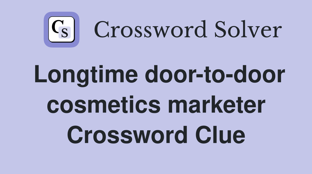 Longtime door-to-door cosmetics marketer Crossword Clue
