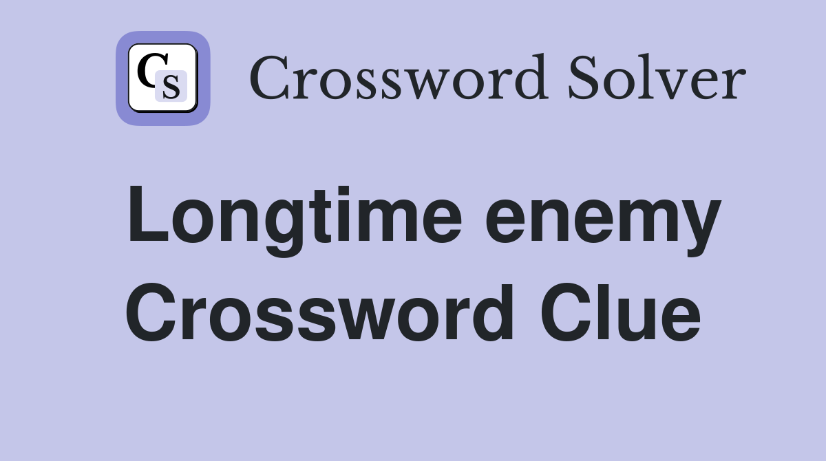 Longtime enemy Crossword Clue