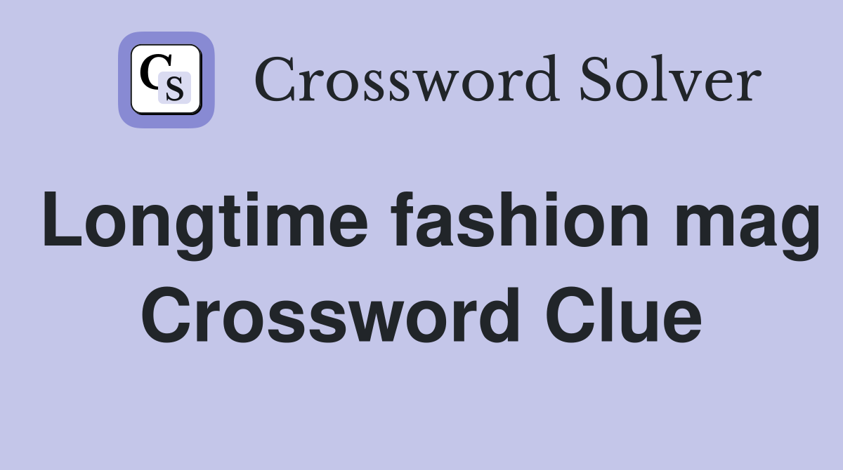 Longtime fashion mag Crossword Clue