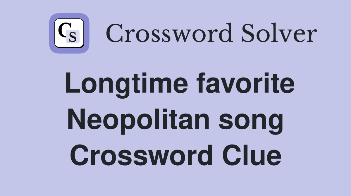 Longtime favorite Neopolitan song Crossword Clue