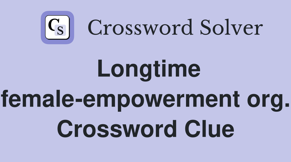 Longtime female-empowerment org. Crossword Clue