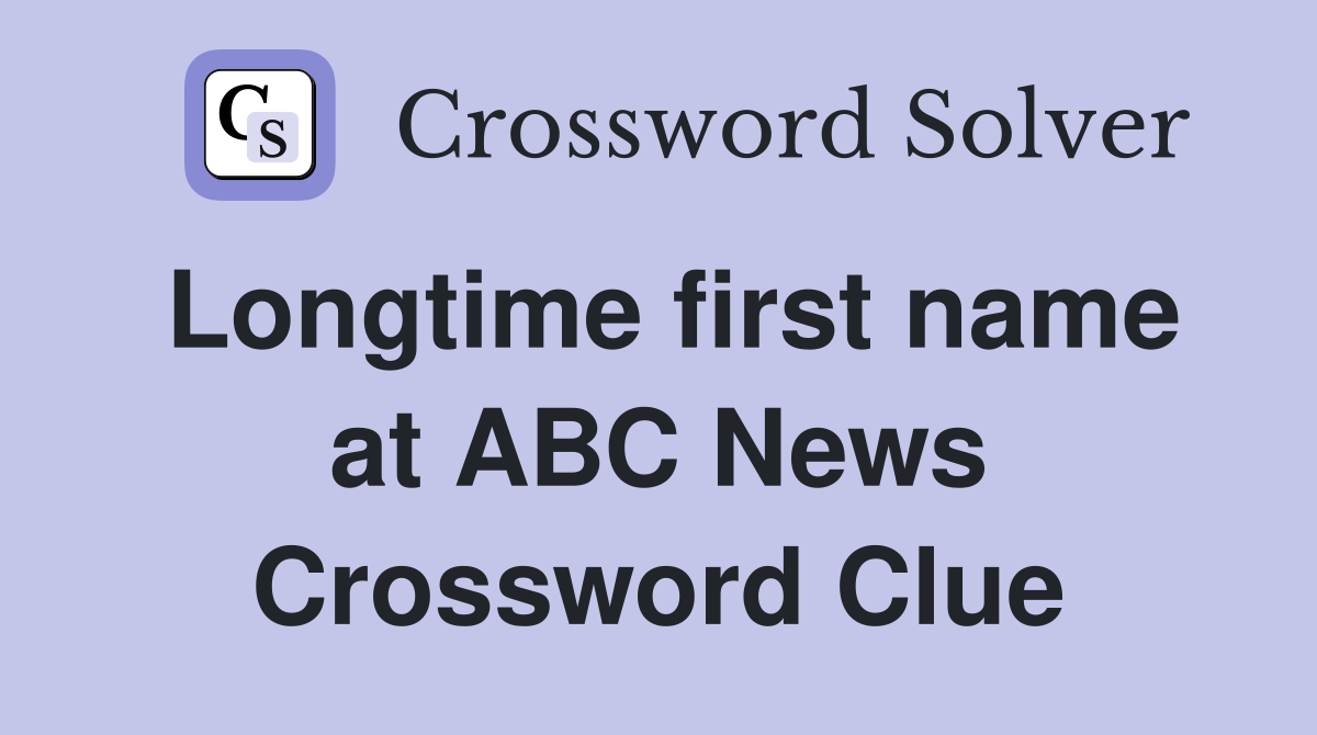 Longtime first name at ABC News Crossword Clue
