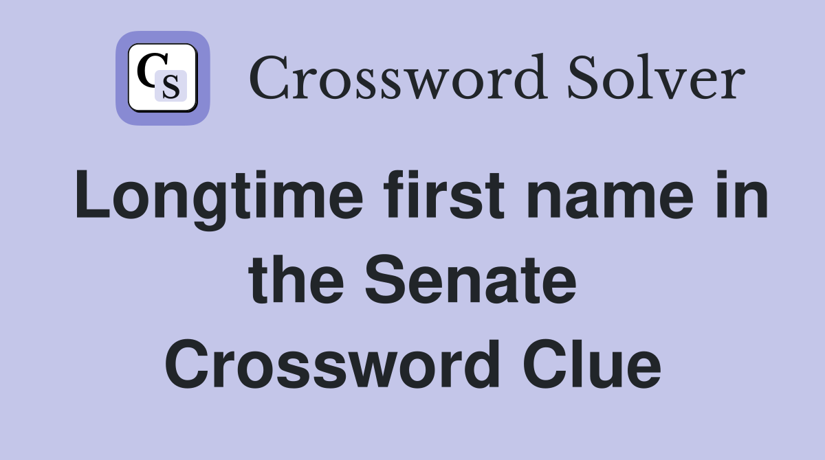 Longtime first name in the Senate Crossword Clue