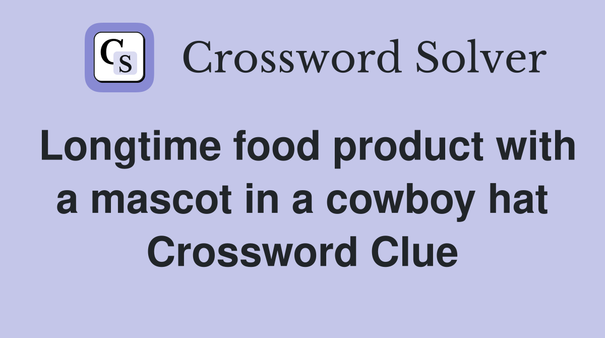 Longtime food product with a mascot in a cowboy hat Crossword Clue
