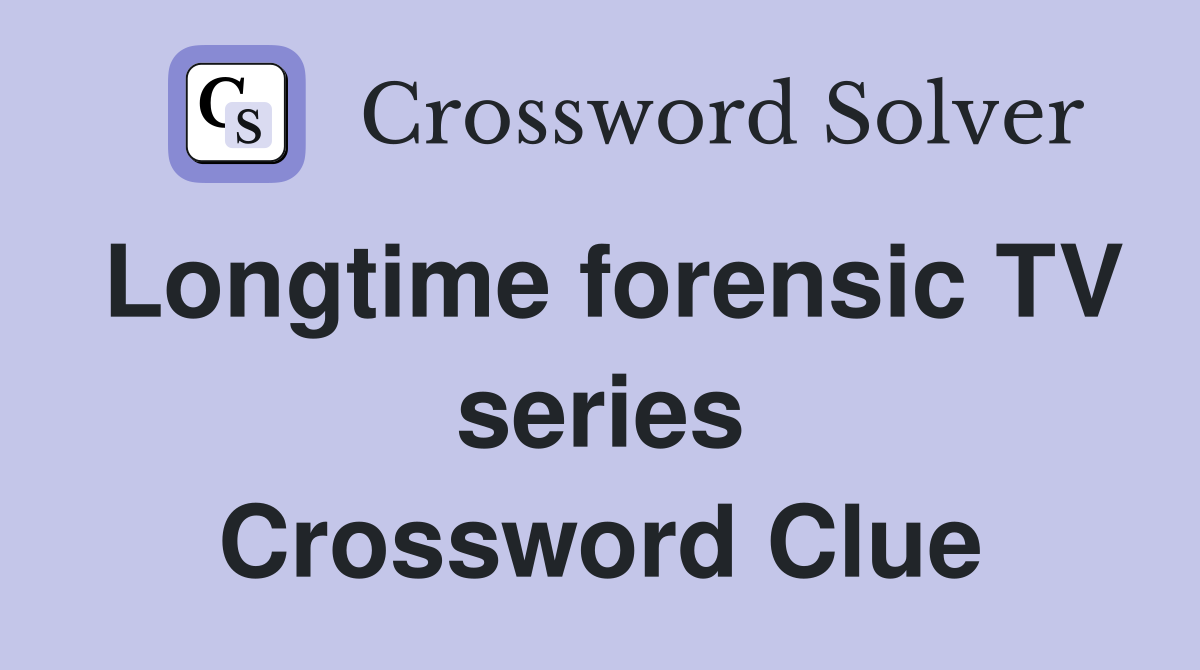 Longtime forensic TV series Crossword Clue