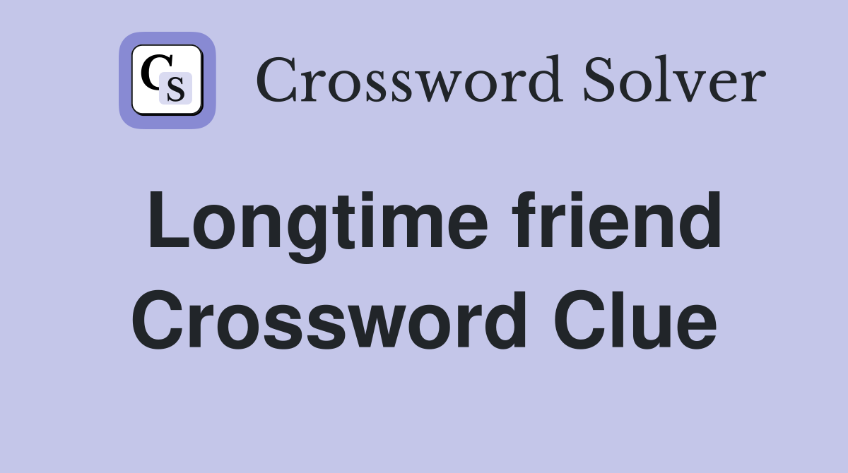 Longtime friend Crossword Clue