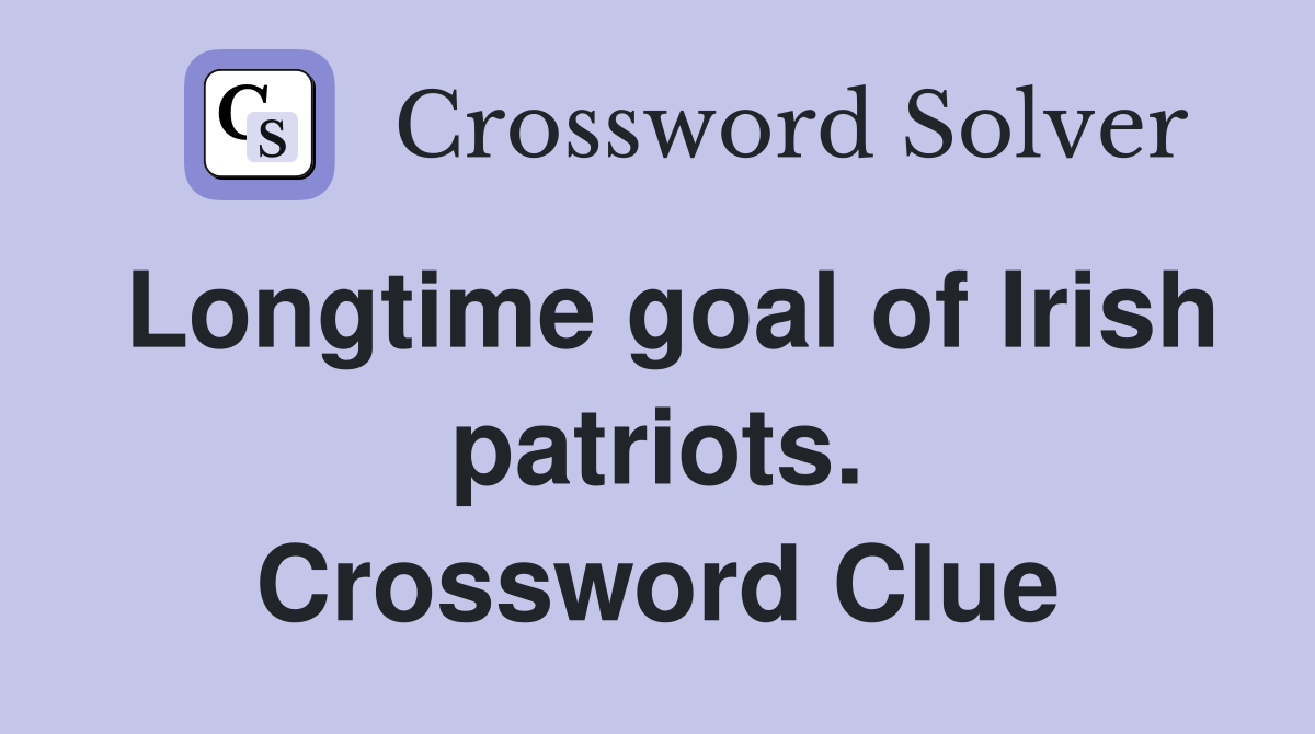 Longtime goal of Irish patriots. Crossword Clue