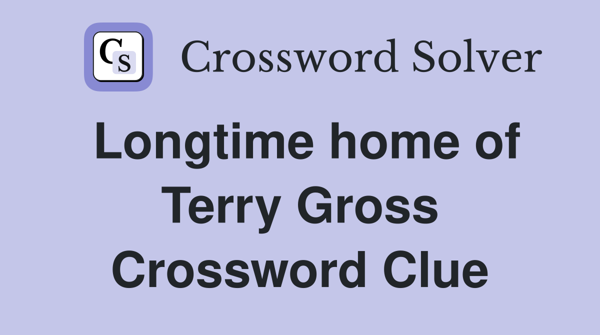 Longtime home of Terry Gross Crossword Clue