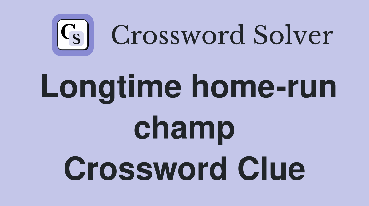 Longtime home-run champ Crossword Clue