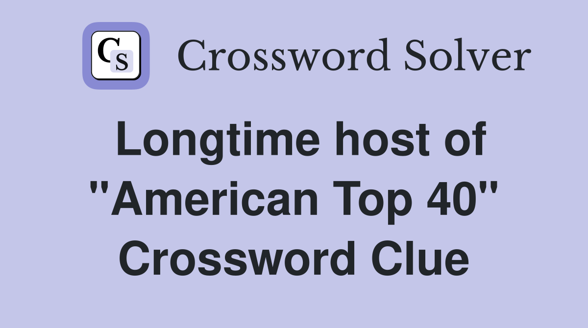Longtime host of "American Top 40" Crossword Clue