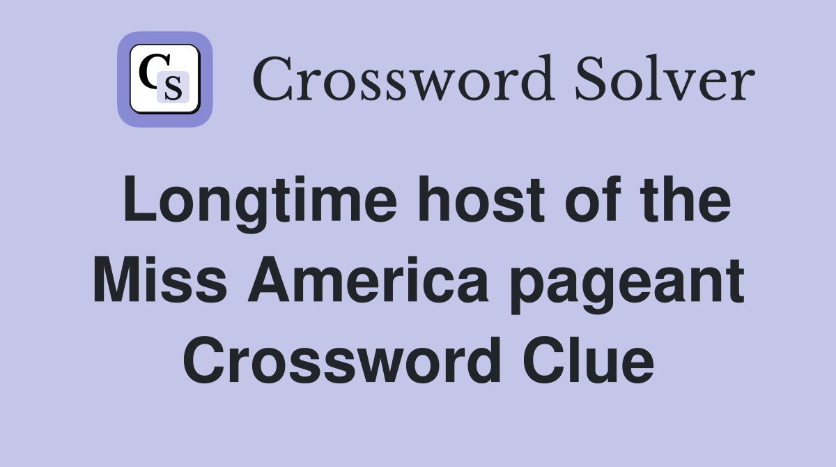 Longtime host of the Miss America pageant Crossword Clue