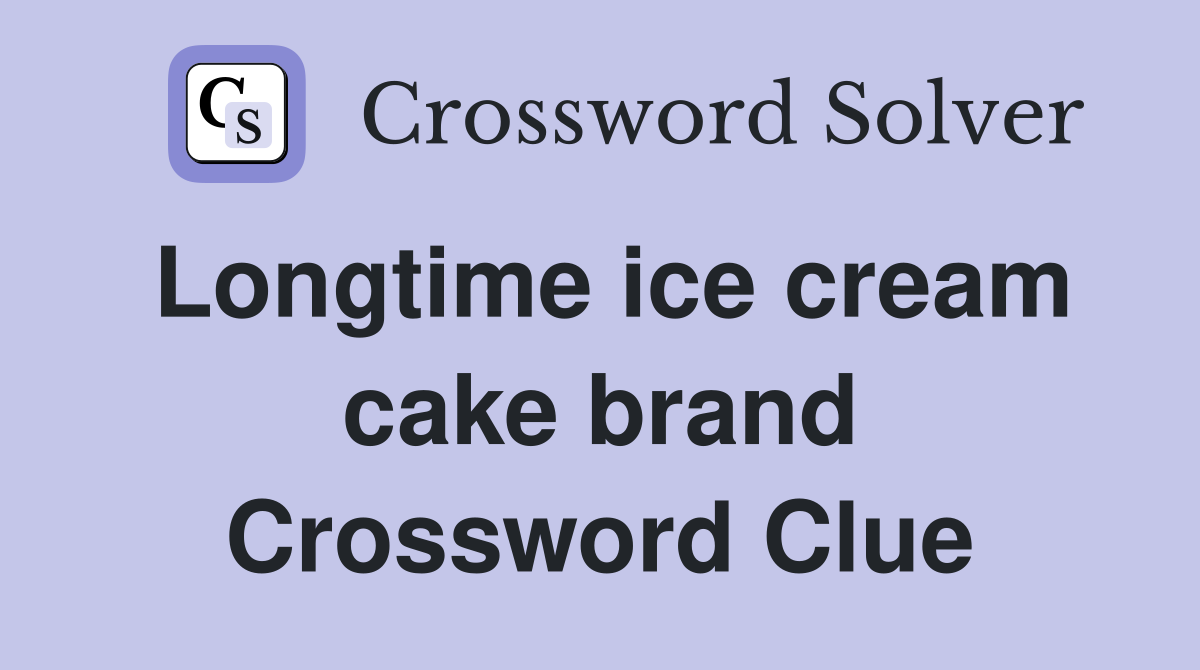 Longtime ice cream cake brand Crossword Clue