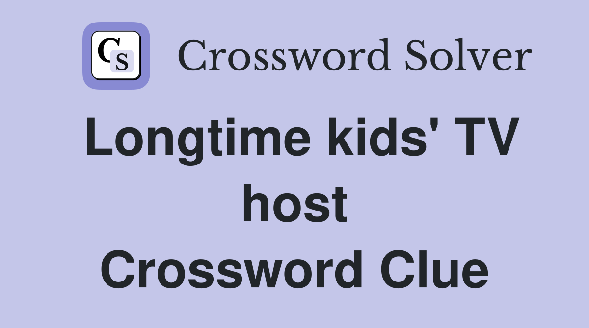 Longtime kids' TV host Crossword Clue