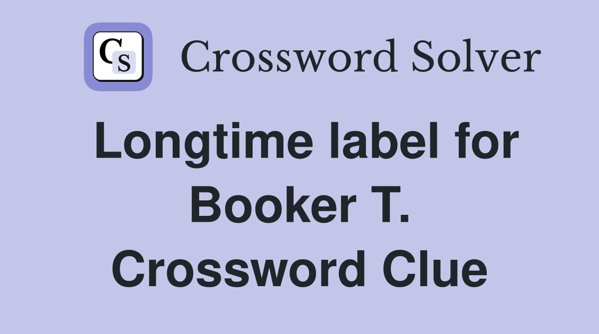 Longtime label for Booker T. Crossword Clue