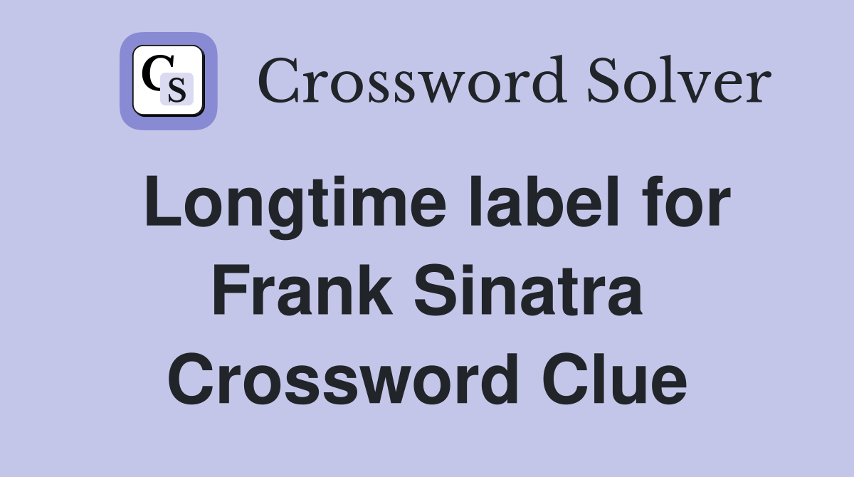 Longtime label for Frank Sinatra Crossword Clue