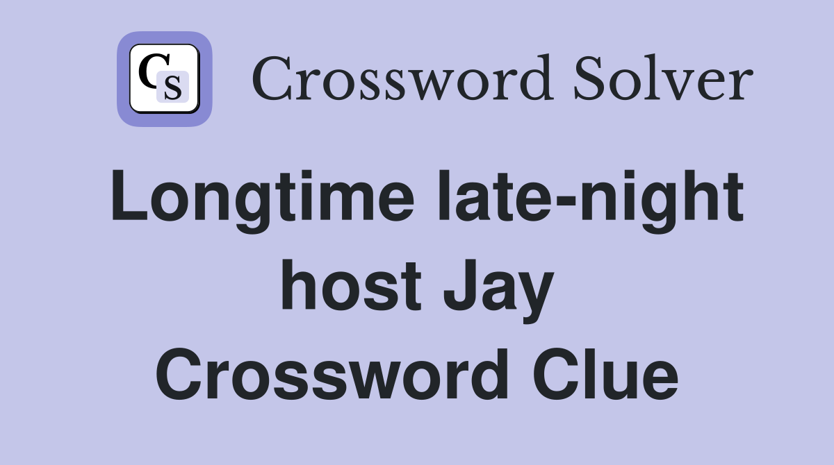 Longtime late-night host Jay Crossword Clue