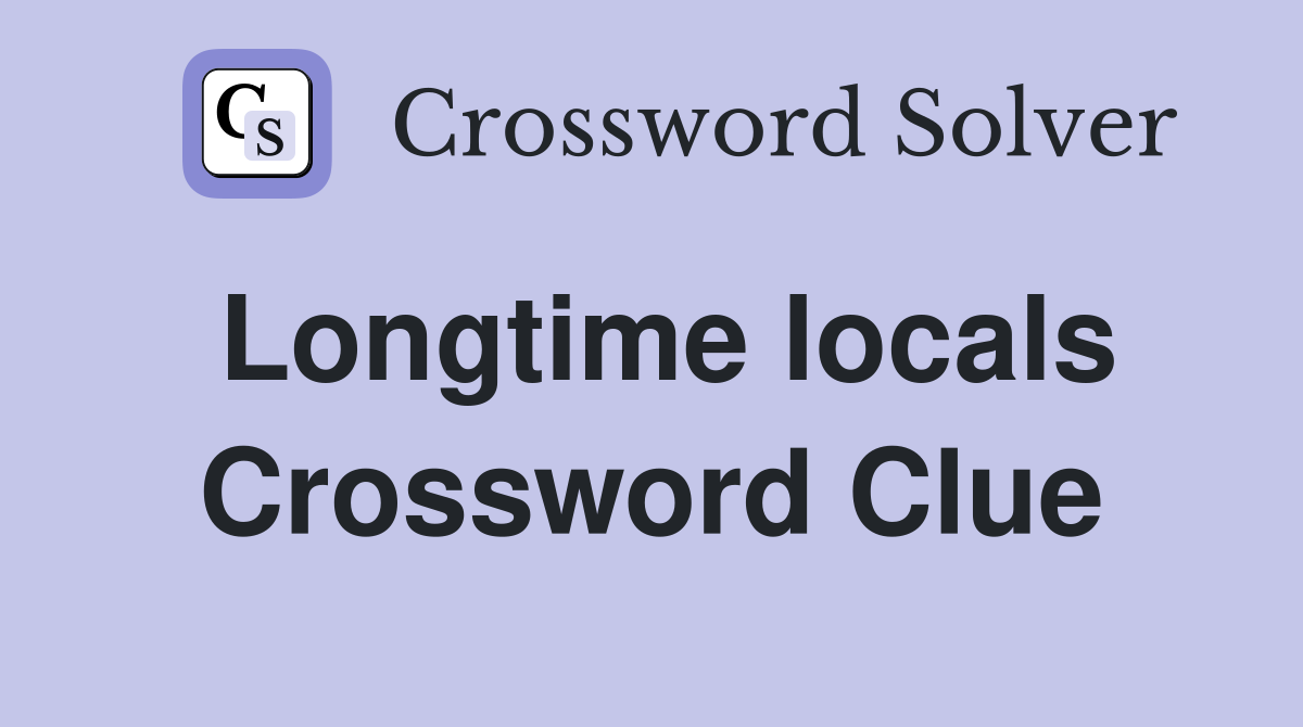 Longtime locals Crossword Clue