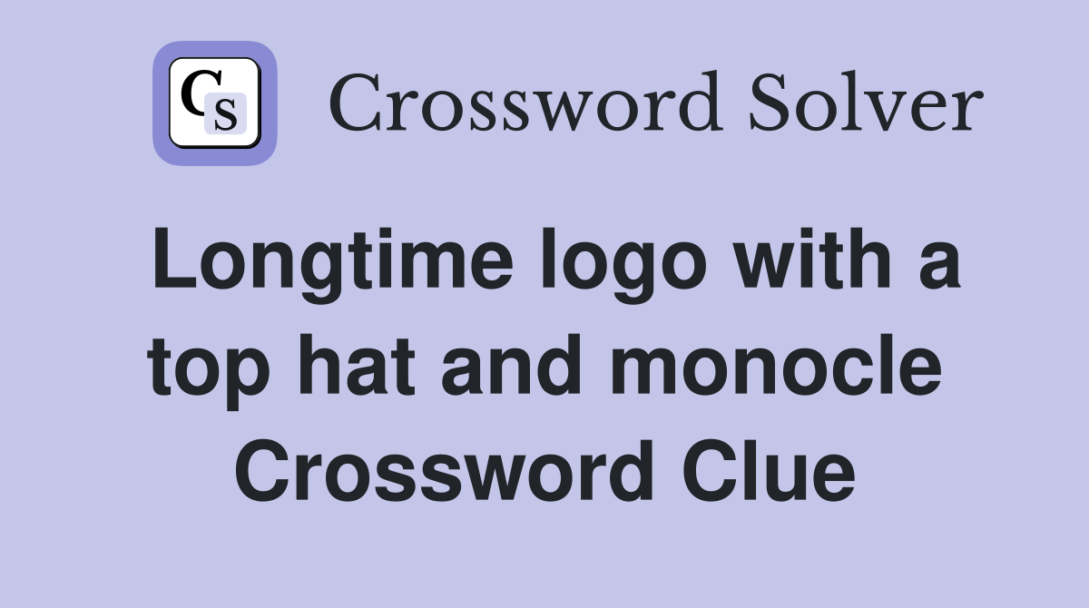 Longtime logo with a top hat and monocle Crossword Clue