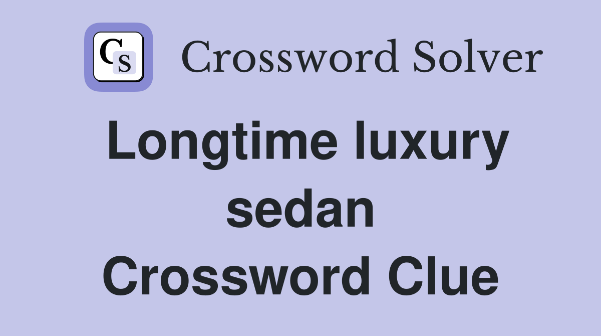 Longtime luxury sedan Crossword Clue