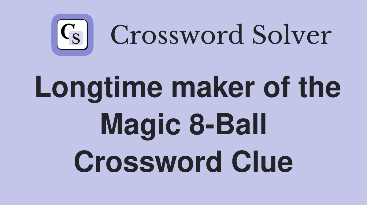 Longtime maker of the Magic 8-Ball Crossword Clue