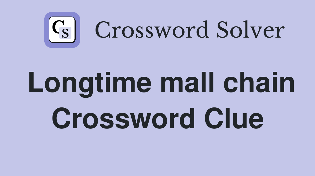 Longtime mall chain Crossword Clue