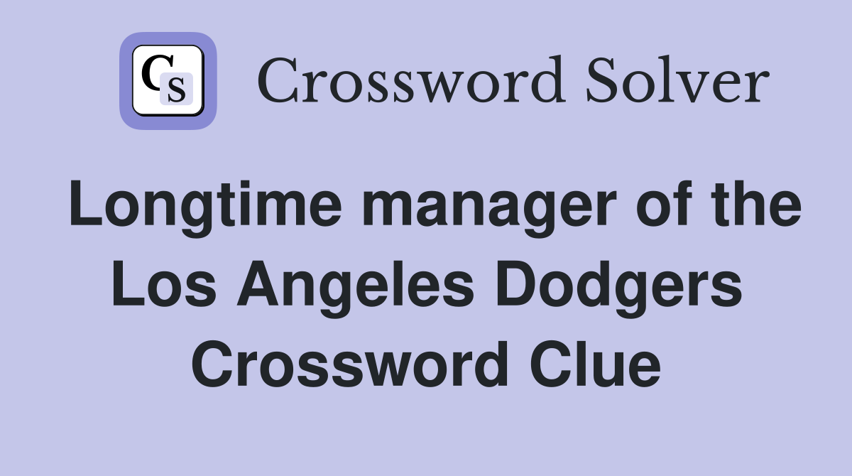 Longtime manager of the Los Angeles Dodgers Crossword Clue