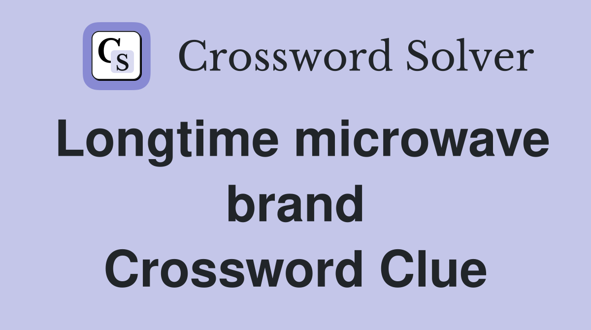 Longtime microwave brand Crossword Clue