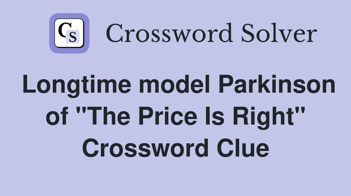 Longtime model Parkinson of "The Price Is Right" Crossword Clue